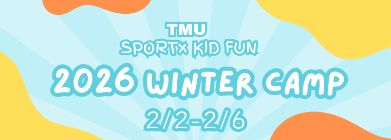 TMU SPORT x KID FUN 2026 Winter Camp (2/2-2/6)