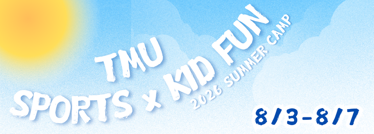 TMU SPORT x KID FUN 2026 Summer Camp (7/20-7/24、8/3-8/7)